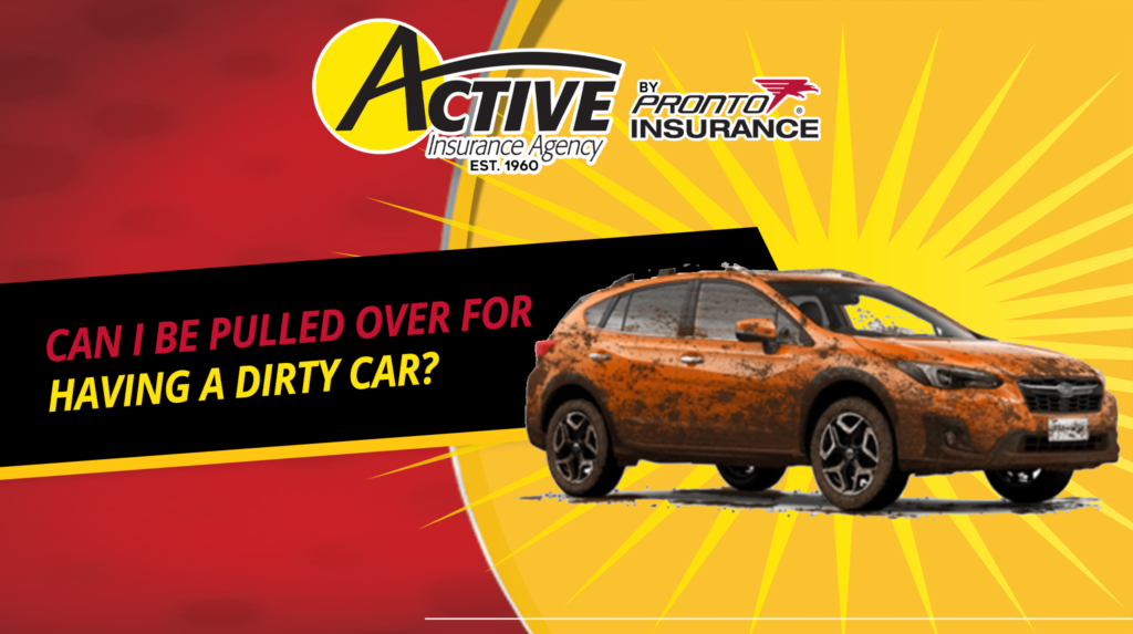 Can I Be Pulled Over for Having a Dirty Car? Active Insurance by